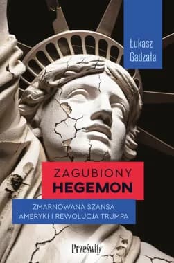 Zagubiony hegemon. Rozmowa z Łukaszem Gadzałą o rewolucji Trumpa